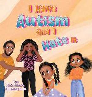 I Have Autism And I Hate It de Zoe A. Cunningham