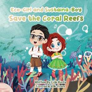 Eco-Girl and Sustaina-Boy Save the Coral Reefs de Lida Karta