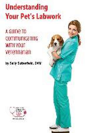 Understanding Your Pet's Lab Work de Sally Suttenfield