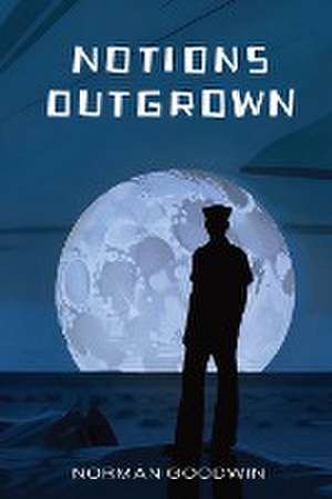 Notions Outgrown de Norman Goodwin