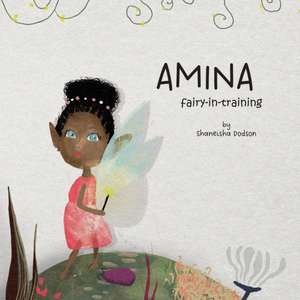 Amina Fairy-In-Training de Shaneisha Dodson