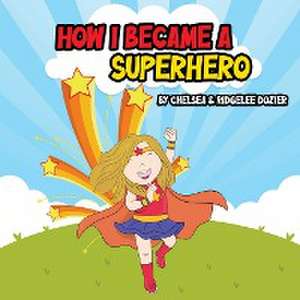 How I Became a Superhero de Chelsea Dozier