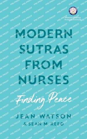 Modern Sutras From Nurses; finding peace de Jean Watson