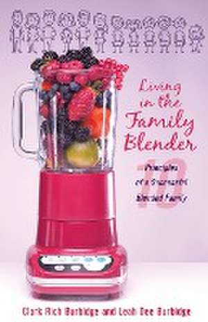 Living in the Family Blender de Clark Rich Burbidge