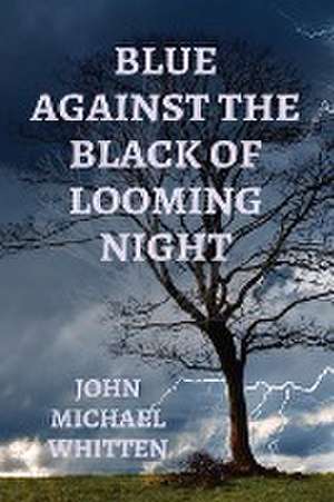 Blue Against the Black of Looming Night de John Whitten