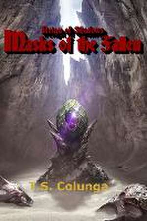 Reign of Shadows: Masks of the Fallen de T. S. Colunga