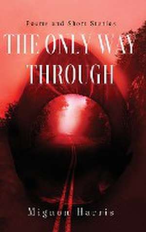 The Only Way Through de Mignon Harris
