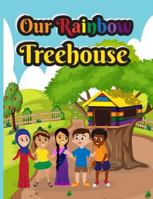 Our Rainbow Treehouse de Shawn Ness