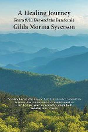 A Healing Journey, From 9/11 Beyond the Pandemic de Gilda Morina Syverson