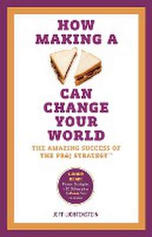 How Making a Sandwich Can Change Your World de Jeff Lichtenstein