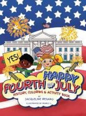 Happy Fourth of July History, Coloring, & Activity Book de Jacqueline Regano