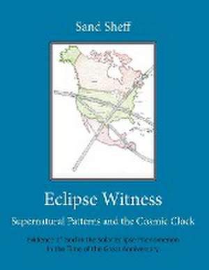 Eclipse Witness: Supernatural Patterns and the Cosmic Clock de Sand Sheff