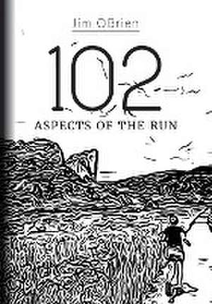 102 Aspects Of The Run de Jim Obrien