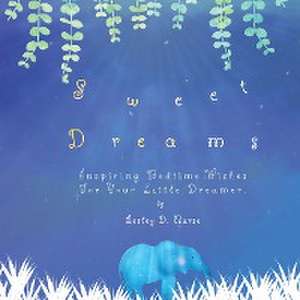 Sweet Dreams: Inspiring bedtime wishes for your little dreamer. de Lesley D. Nurse