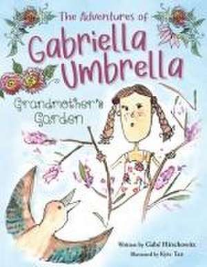 The Adventures of Gabriella Umbrella de Gabé Hirschowitz