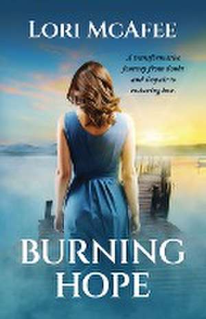 Burning Hope de Lori McAfee