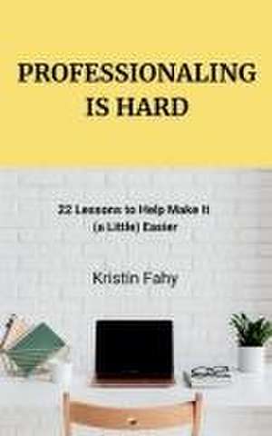 Professionaling Is Hard de Kristin Fahy