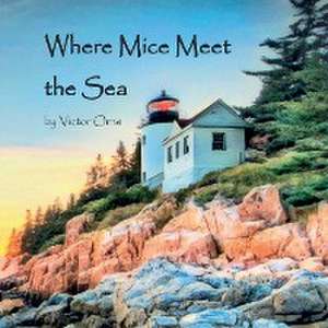 Where Mice Meet the Sea de Victor Orne