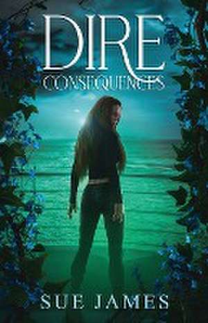 Dire Consequences de Sue James