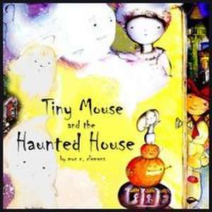 Tiny Mouse and the Haunted House de Monica Clemens