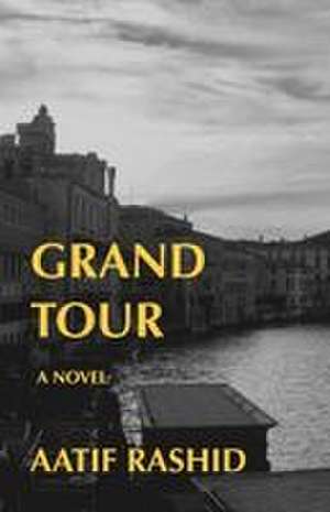 Grand Tour de Aatif Rashid