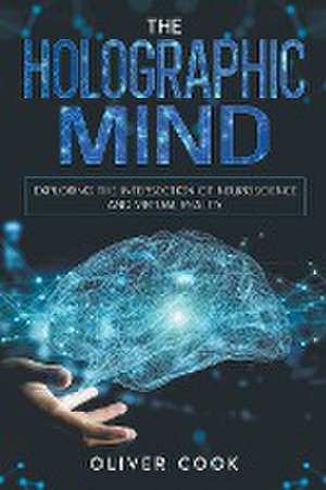 The Holographic Mind de Oliver Cook