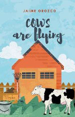 Cows are Flying de Jaime Orozco