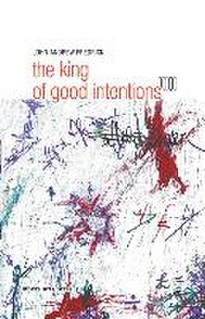 The King Of Good Intentions Part Three de John Andrew Fredrick