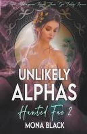 Unlikely Alphas de Mona Black