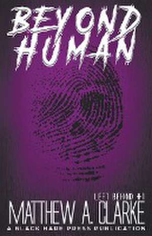 Beyond Human de Matthew A. Clarke