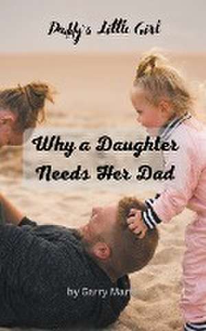 Why a Daughter needs Her Dad de Garry Martin