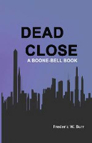 Dead Close de Frederic W. Burr
