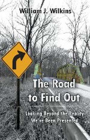 The Road To Find Out de William J Wilkins