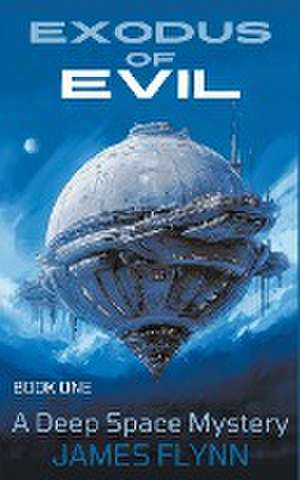 Exodus of Evil - A Deep Space Mystery de James Flynn