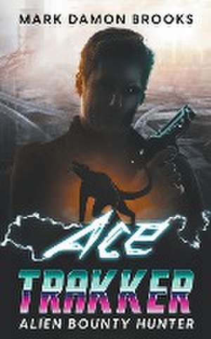Ace Trakker de Mark Damon Brooks