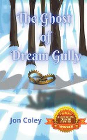 The Ghost of Dream Gully de Jon Coley