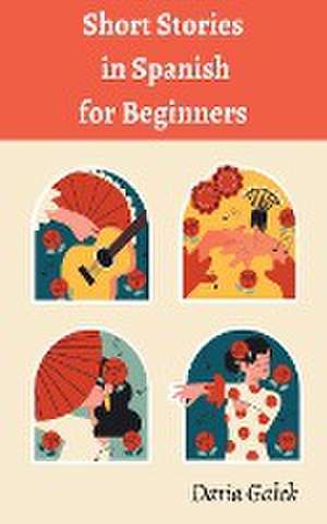 Short Stories in Spanish for Beginners de Daria Ga¿ek