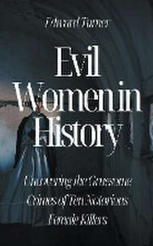 Evil Women in History de Edward Turner