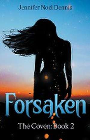 Forsaken de Jennifer Noel Dennis