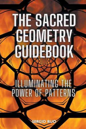 The Sacred Geometry Guidebook de Sergio Rijo