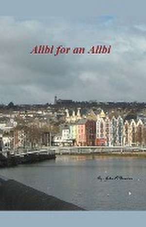 Alibi for an Alibi de John O'Donovan