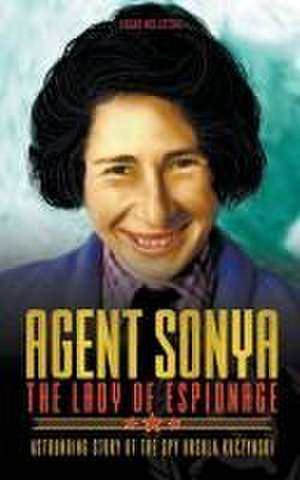 Agent Sonya - The Lady of Espionage: Astounding Story of The Spy Ursula Kuczynski de Edgar Wollstone