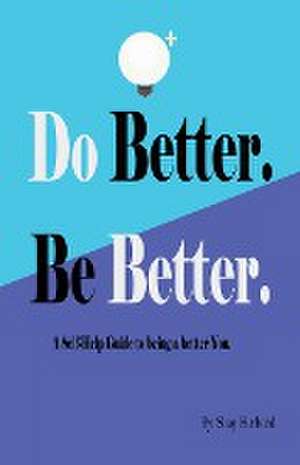 Do Better. Be Better. de Shay Herbord