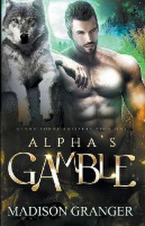 Alpha's Gamble de Madison Granger