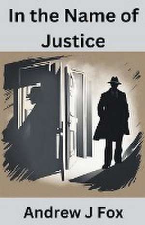 In the Name of Justice de Andrew Fox