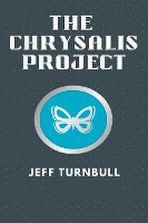 The Chrysalis Project de Jeff Turnbull