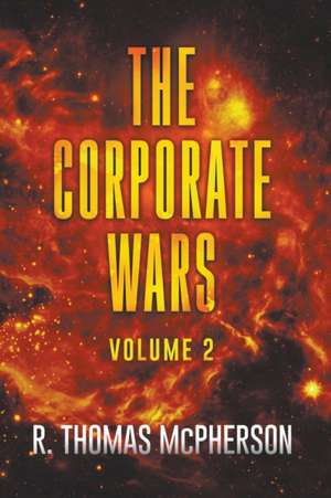 The Corporate Wars Vol 2 de R Thomas McPherson