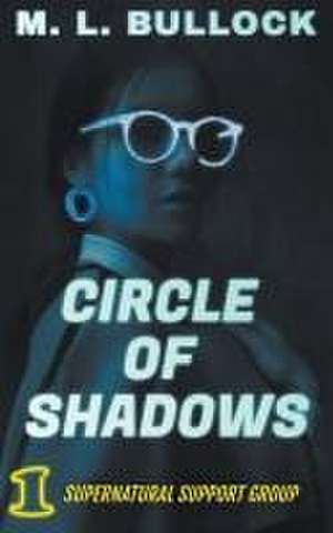 Circle of Shadows de M. L. Bullock