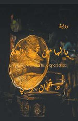 يا لها من تجربة رائعة What a wonderful experience de Juman Al Rihani