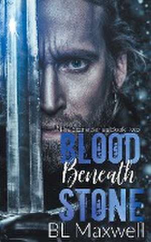 Blood Beneath Stone de Bl Maxwell